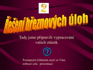 tady jsme p ipravili vypracov n va ich ot zek