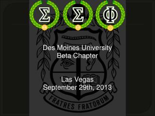 Des Moines University Beta Chapter Las Vegas September 29th, 2013