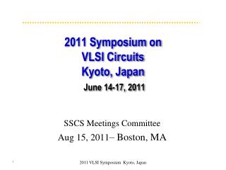 2011 Symposium on VLSI Circuits Kyoto, Japan June 14-17, 2011