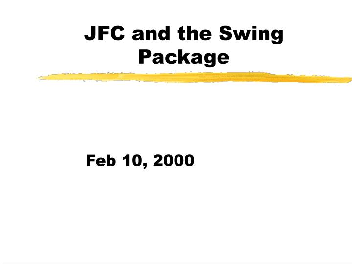 jfc and the swing package