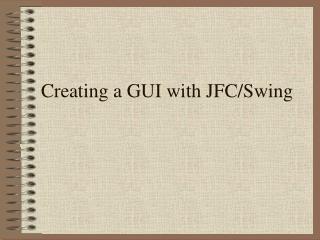 Creating a GUI with JFC/Swing