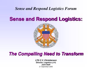 Sense and Respond Logistics Forum Sense and Respond Logistics: The Compelling Need to Transform