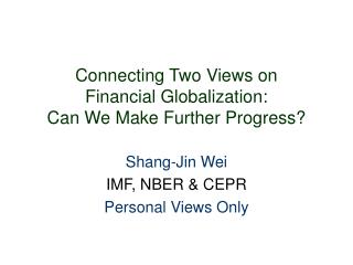Connecting Two Views on Financial Globalization: Can We Make Further Progress?