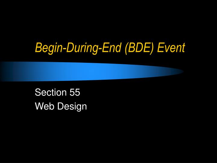 begin during end bde event