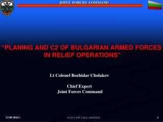 Lt Colonel Bozhidar Cholakov Chief Expert Joint Forces Command