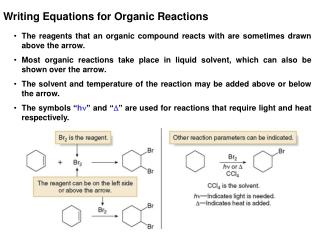 The reagents that an organic compound reacts with are sometimes drawn above the arrow.