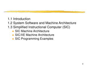 1.1 Introduction 1.2 System Software and Machine Architecture