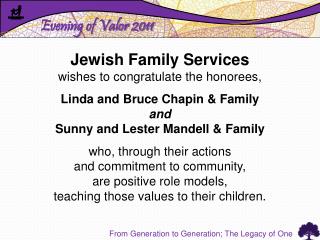 Jewish Family Services wishes to congratulate the honorees, Linda and Bruce Chapin &amp; Family and