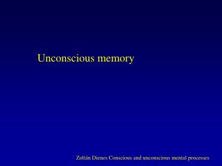 Unconscious memory