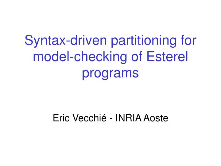 syntax driven partitioning for model checking of esterel programs