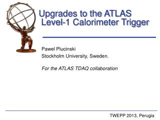 Pawel Plucinski Stockholm University, Sweden. For the ATLAS TDAQ collaboration