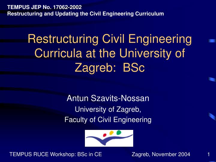 restructuring civil engineering curricula a t t he university o f zagreb bsc