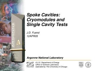 Spoke Cavities: Cryomodules and Single Cavity Tests