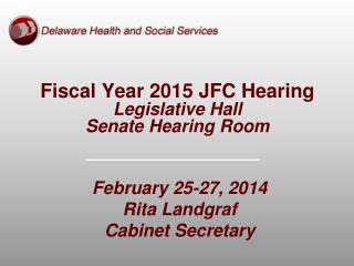 Fiscal Year 2015 JFC Hearing Legislative Hall Senate Hearing Room