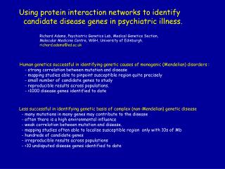 Using protein interaction networks to identify candidate disease genes in psychiatric illness.