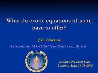 What do exotic equations of state have to offer?