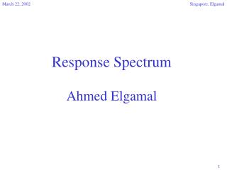 Response Spectrum Ahmed Elgamal