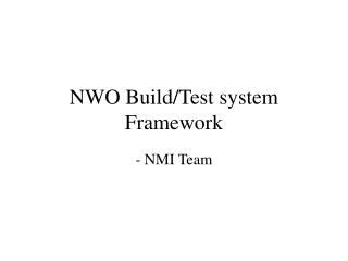 NWO Build/Test system Framework