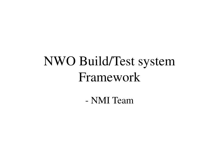 nwo build test system framework
