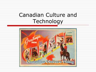 Canadian Culture and Technology