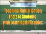 Teaching Multiplication Facts to Students with Learning Difficulties - slide 1
