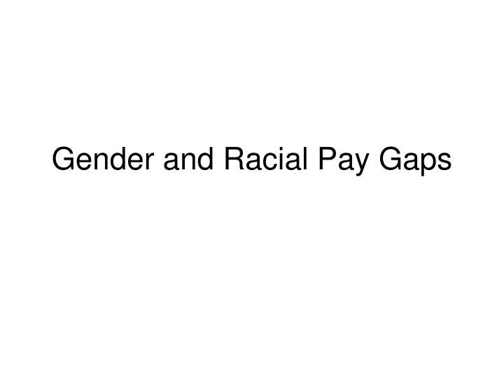 gender and racial pay gaps