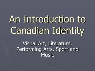 An Introduction to Canadian Identity