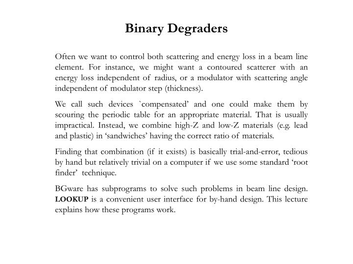 binary degraders