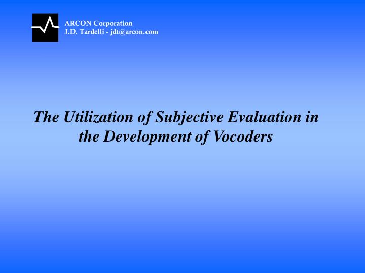 the utilization of subjective evaluation in the development of vocoders