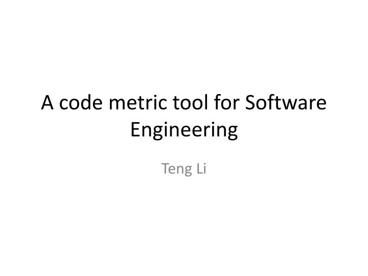 a code metric tool for software engineering