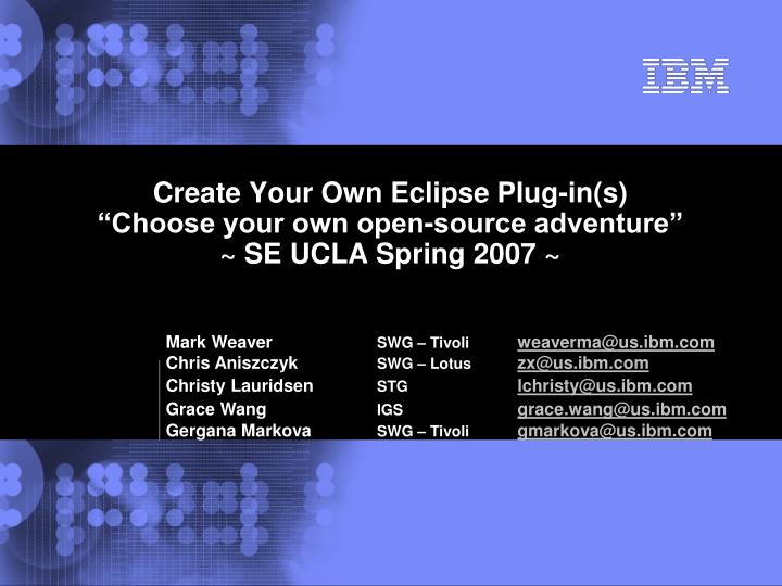 create your own eclipse plug in s choose your own open source adventure se ucla spring 2007