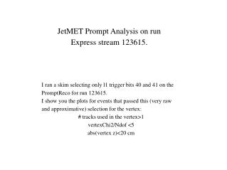 JetMET Prompt Analysis on run Express stream 123615.