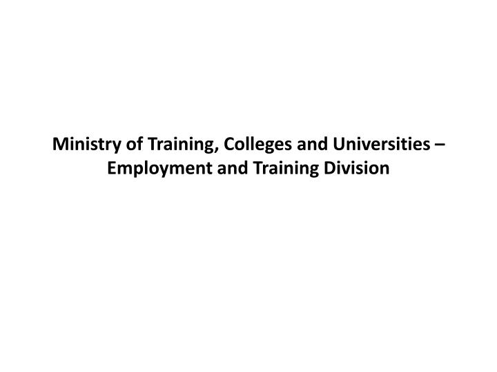 ministry of training colleges and universities employment and training division