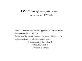JetMET Prompt Analysis on run Express stream 123596.