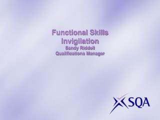 Functional Skills Invigilation Sandy Riddell Qualifications Manager