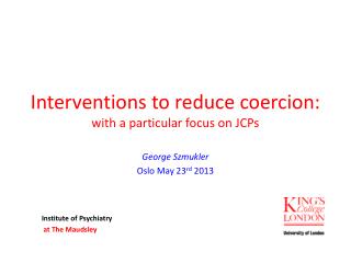 Interventions to reduce coercion: with a particular focus on JCPs