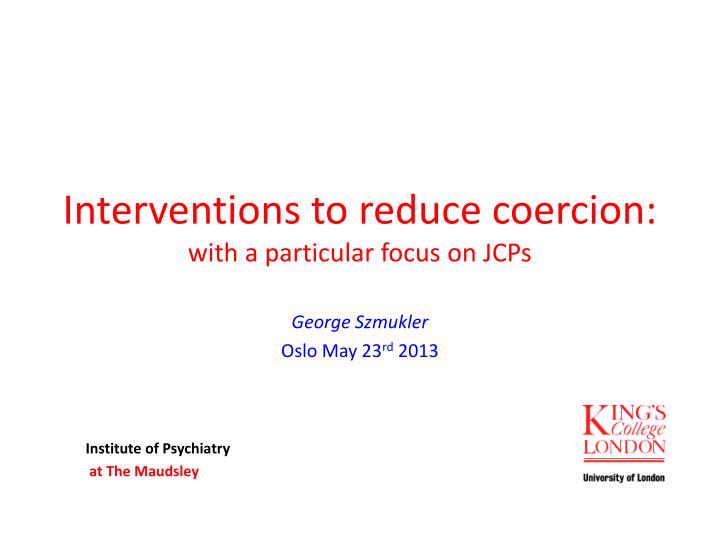 interventions to reduce coercion with a particular focus on jcps