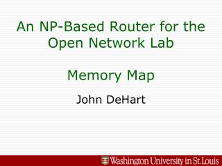 An NP-Based Router for the Open Network Lab Memory Map
