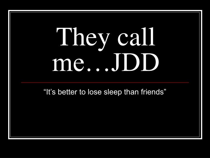they call me jdd