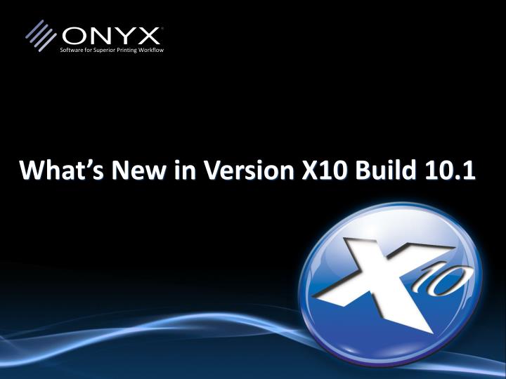 what s new in version x10 build 10 1