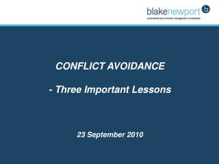 CONFLICT AVOIDANCE - Three Important Lessons 23 September 2010