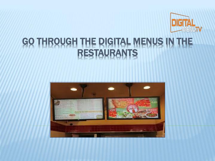 go through the digital menus in the restaurants