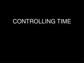 CONTROLLING TIME