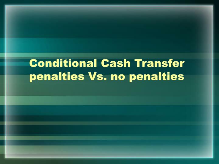 conditional cash transfer penalties vs no penalties