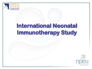 International Neonatal Immunotherapy Study