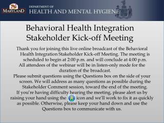 Behavioral Health Integration Stakeholder Kick-off Meeting