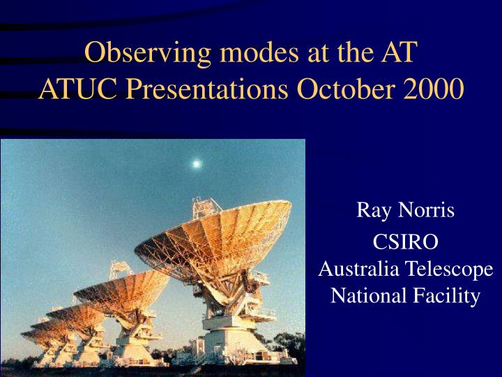 observing modes at the at atuc presentations october 2000