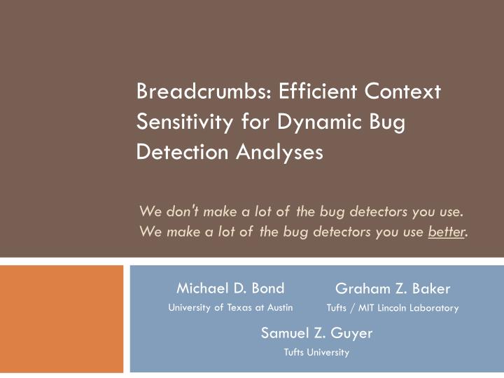 breadcrumbs efficient context sensitivity for dynamic bug detection analyses
