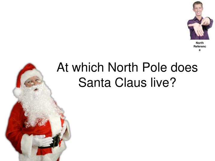 at which north pole does santa claus live