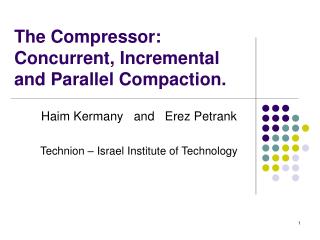 The Compressor: Concurrent, Incremental and Parallel Compaction.